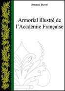Armorial illustr&eacute; de l'Acad&eacute;mie Fran&ccedil;aise